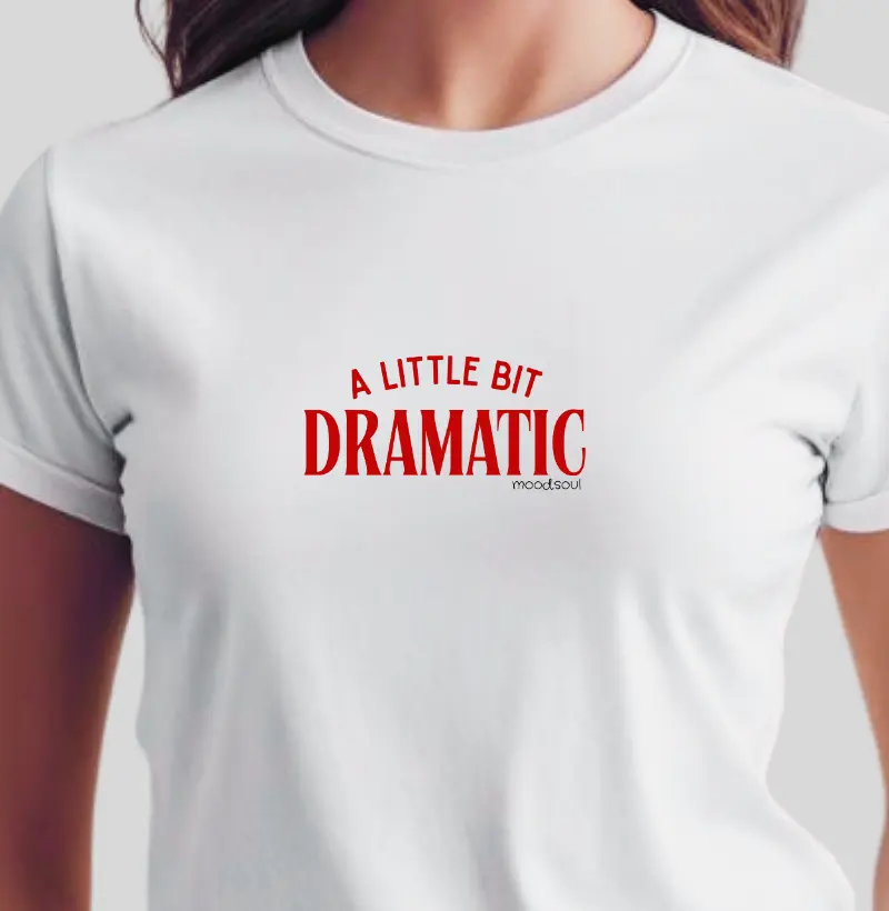 Just a Bit Dramatic