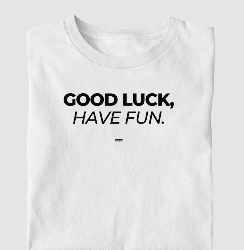 Good Luck Have Fun