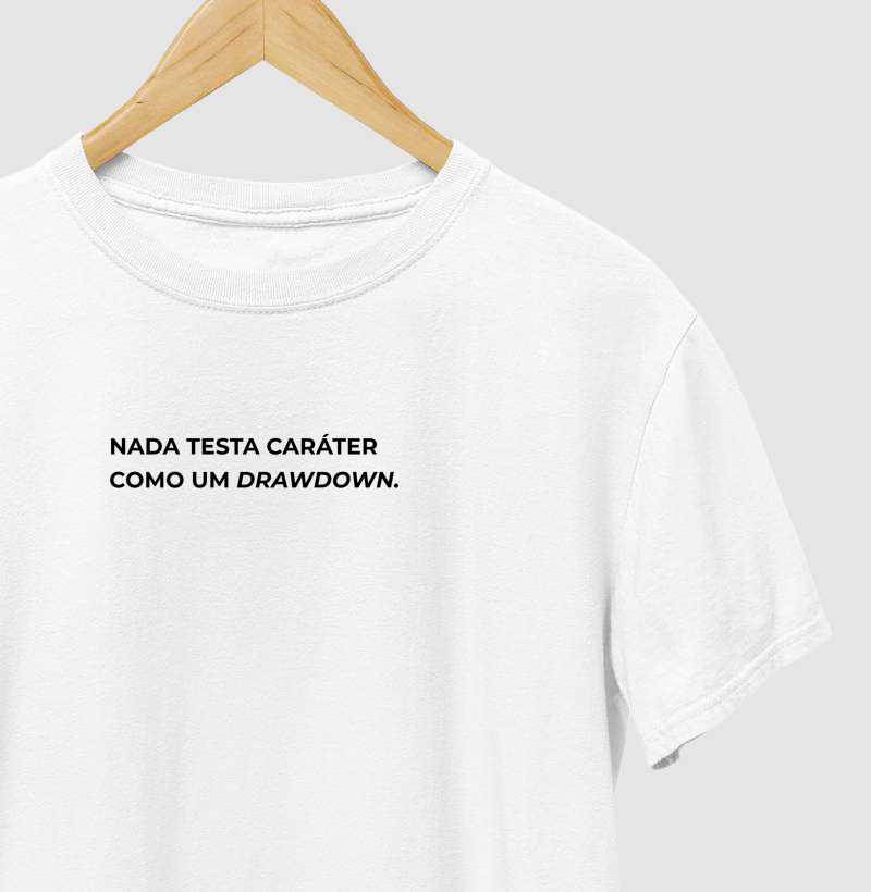 Nada testa caráter como um drawdown.