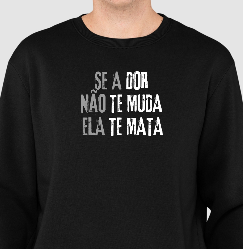 Se a dor não te muda, ela te mata