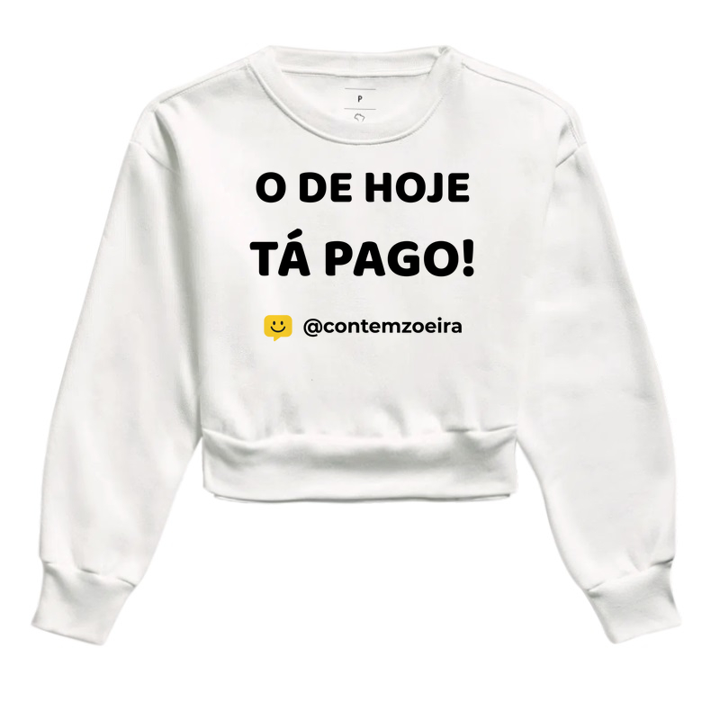 O de hoje tá pago!