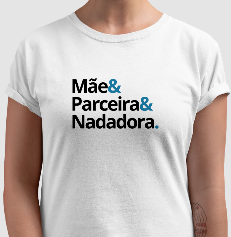 Mãe & Parceira & Nadadora.