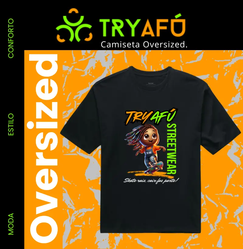 🔥🛹 CAMISETA OVERSIZED TRY AFÚ – ESTILO PESADO, VIBE DE RUA! 🛹💥