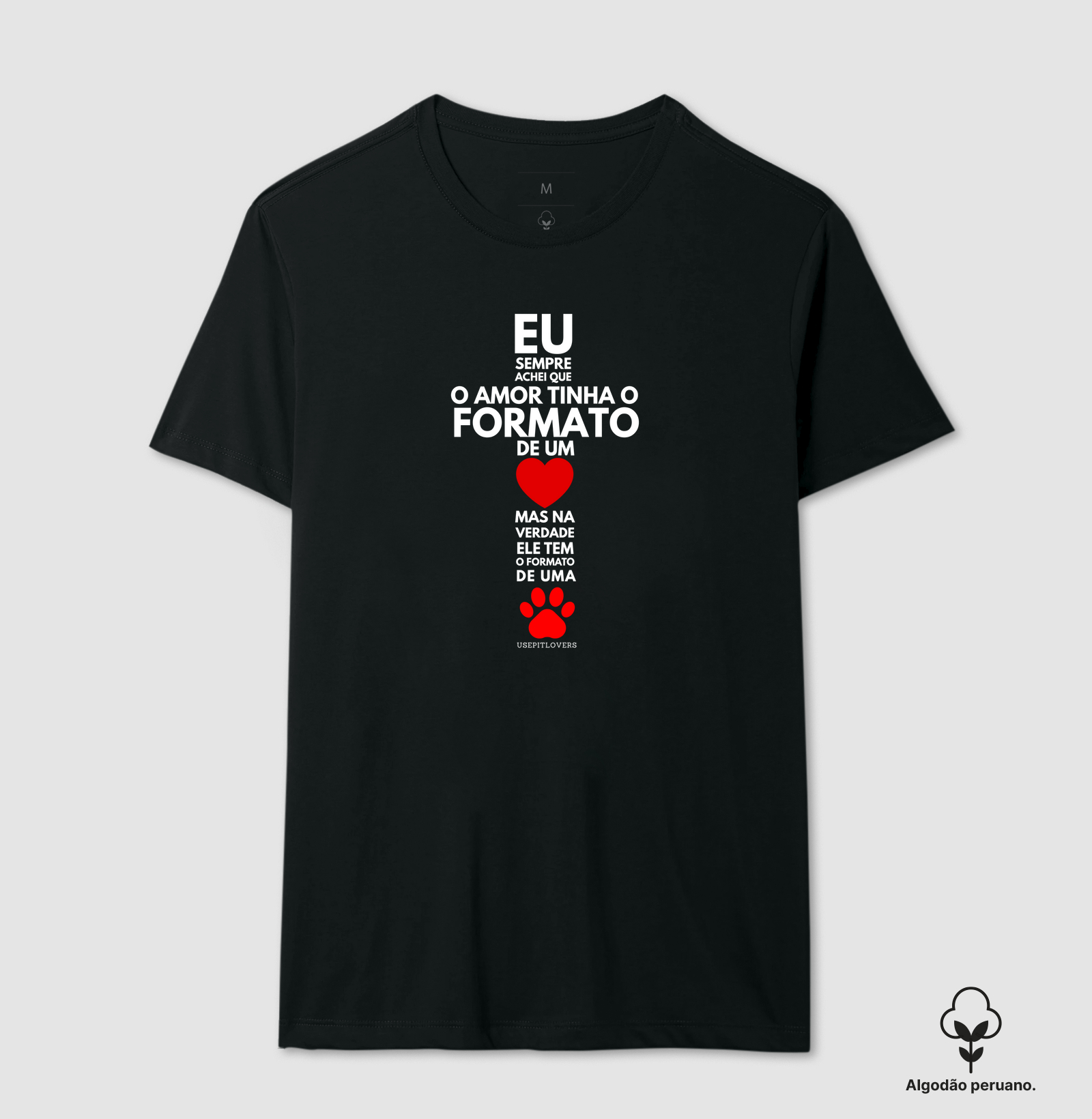 EU SEMPRE ACHEI QUE O AMOR TINHA FORMATO DE CORAÇÃO MAS NA VERDADE ELE TEM O FORMATO DE UMA PATA