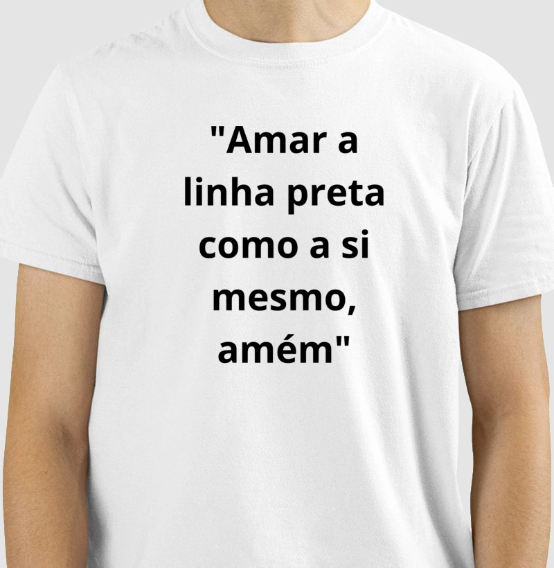 "Amar a linha preta como a si mesmo, amém"