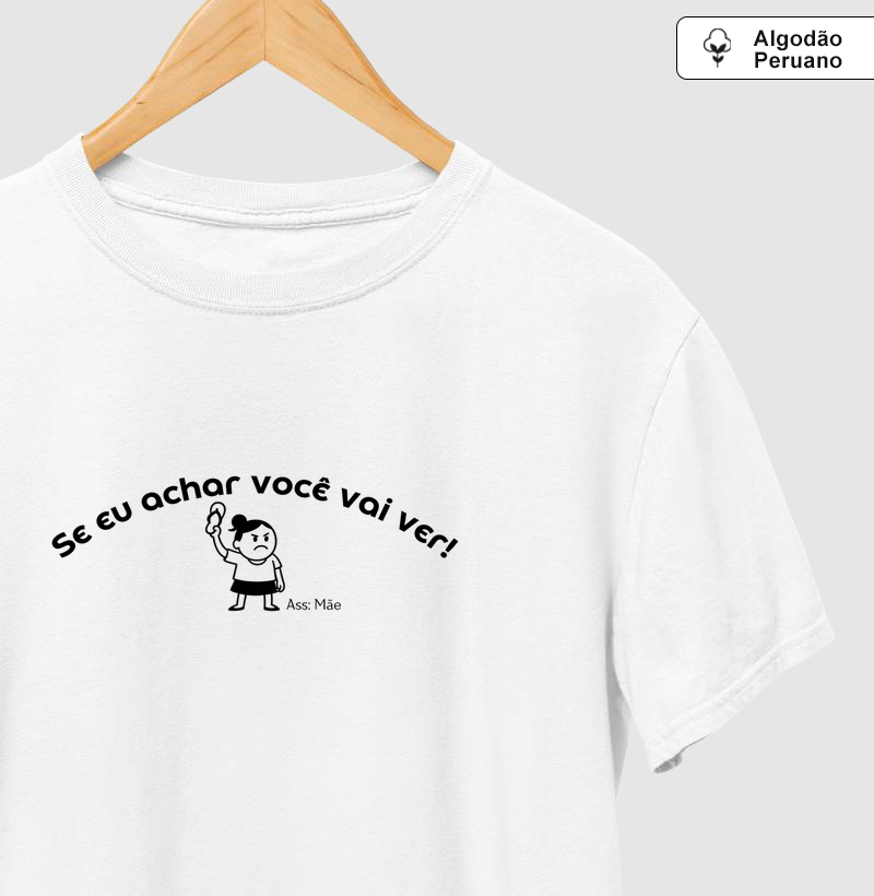 Frases de mãe - Se eu achar você vai ver!