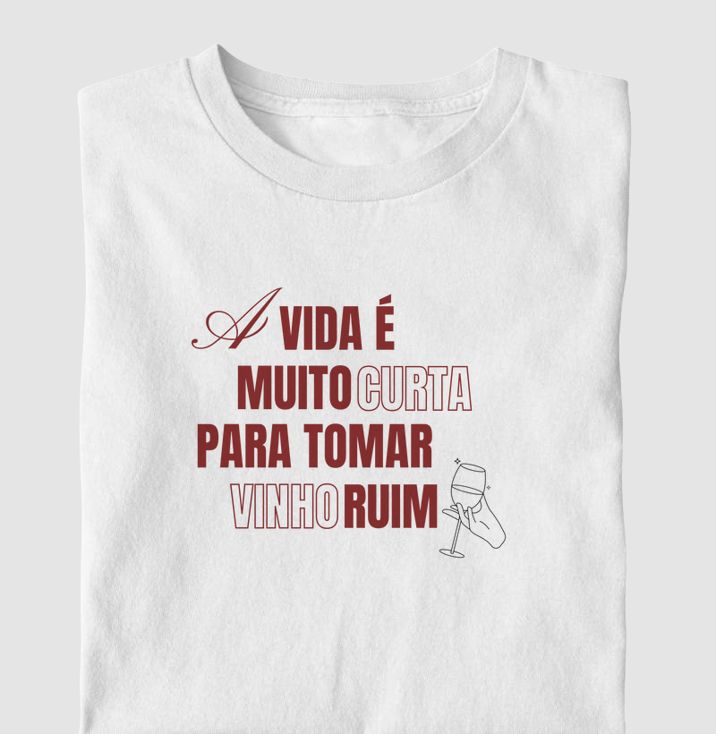 Camiseta A Vida é Muito Curta