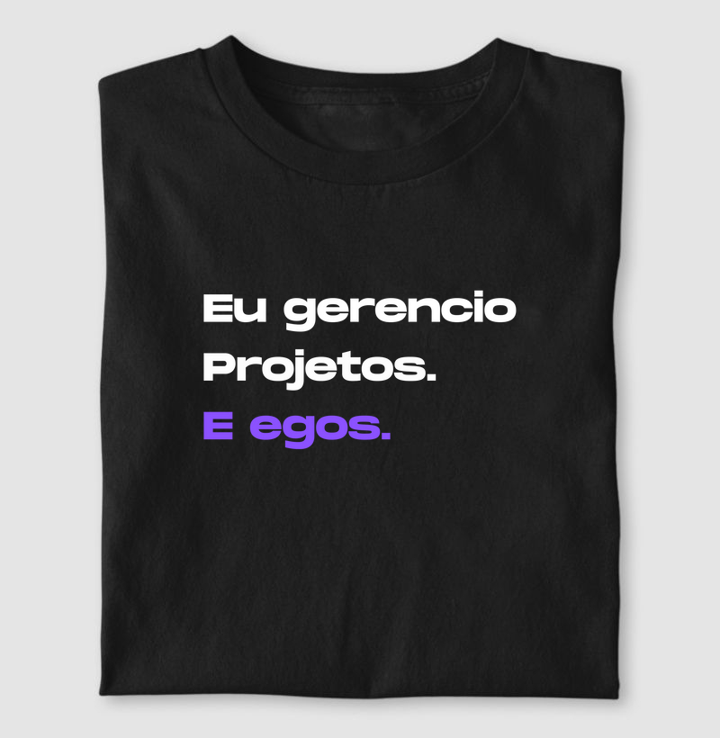 Eu gerencio projetos. E egos. v2