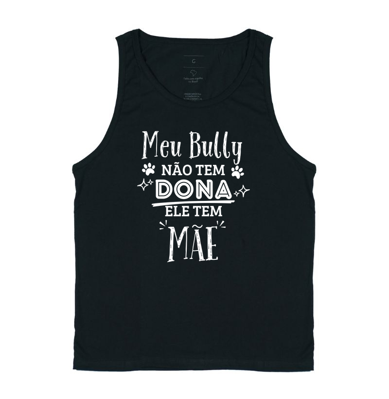 MEU BULLY NÃO TEM DONA ELE TEM MÃE