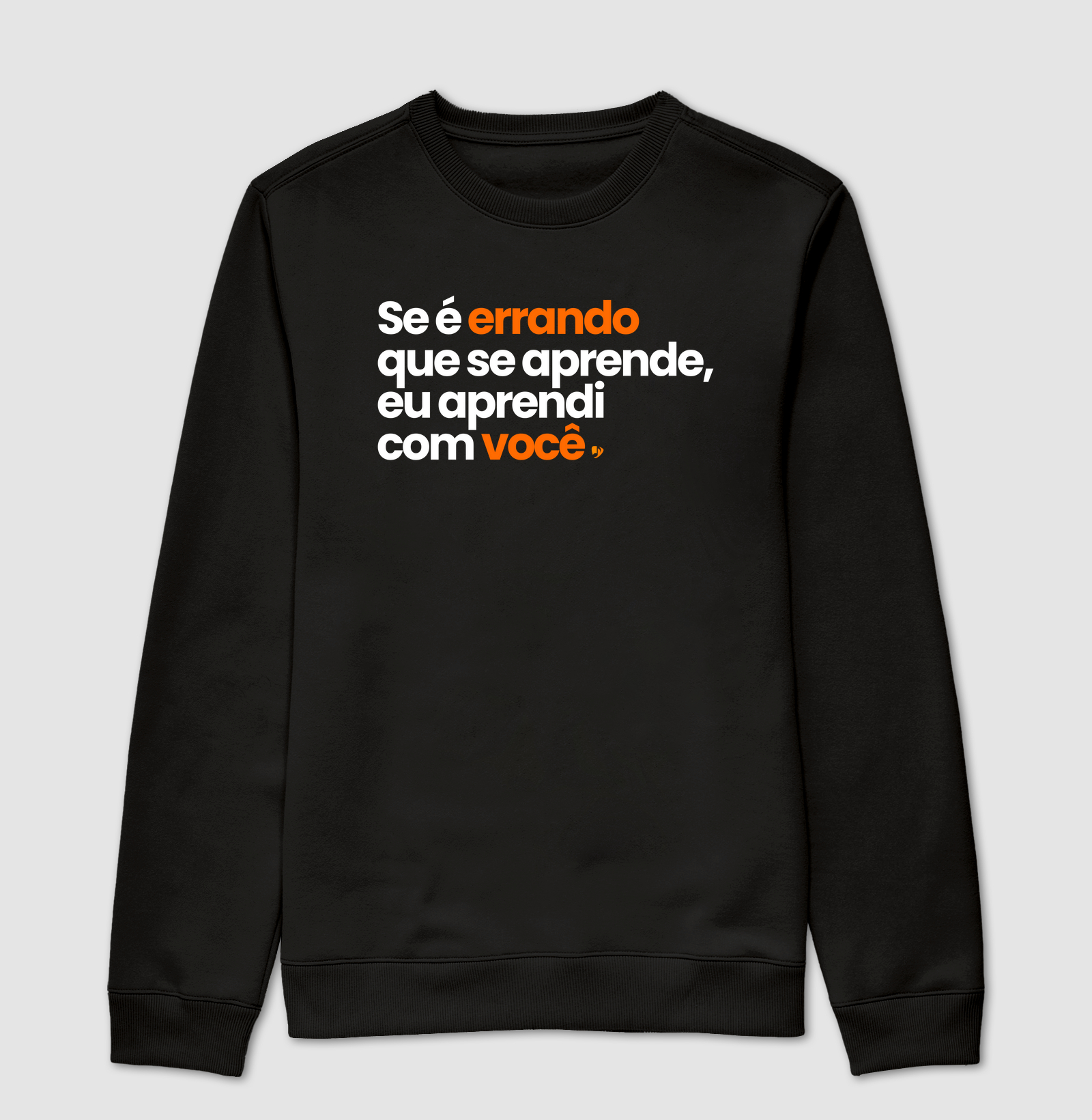 Camiseta Se é errando que se aprende, eu aprendi com você