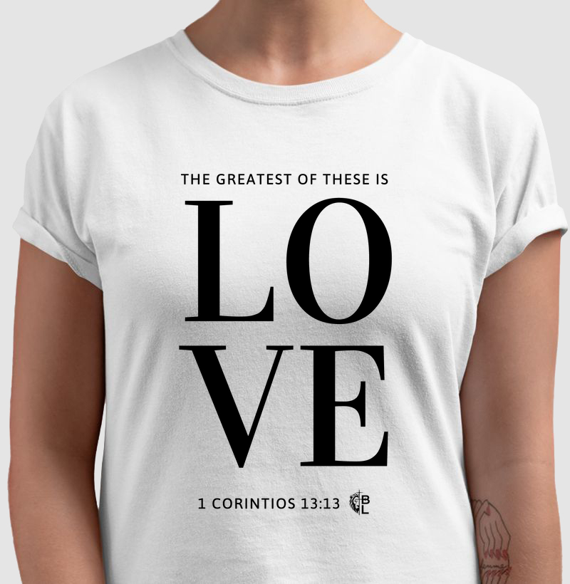 The greatest of these is LOVE