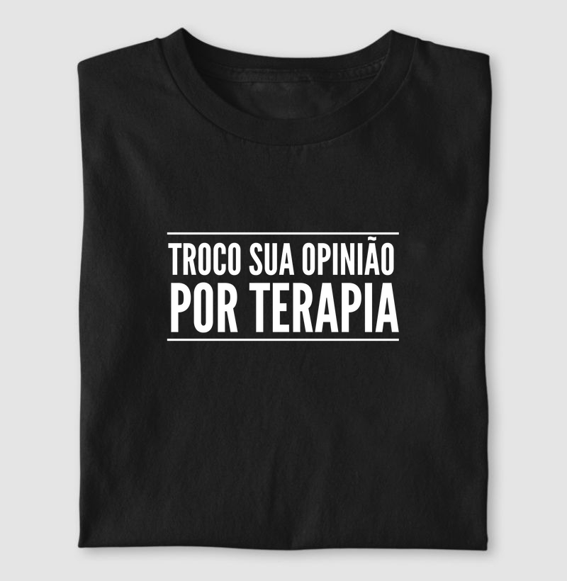 Troco sua opinião por terapia