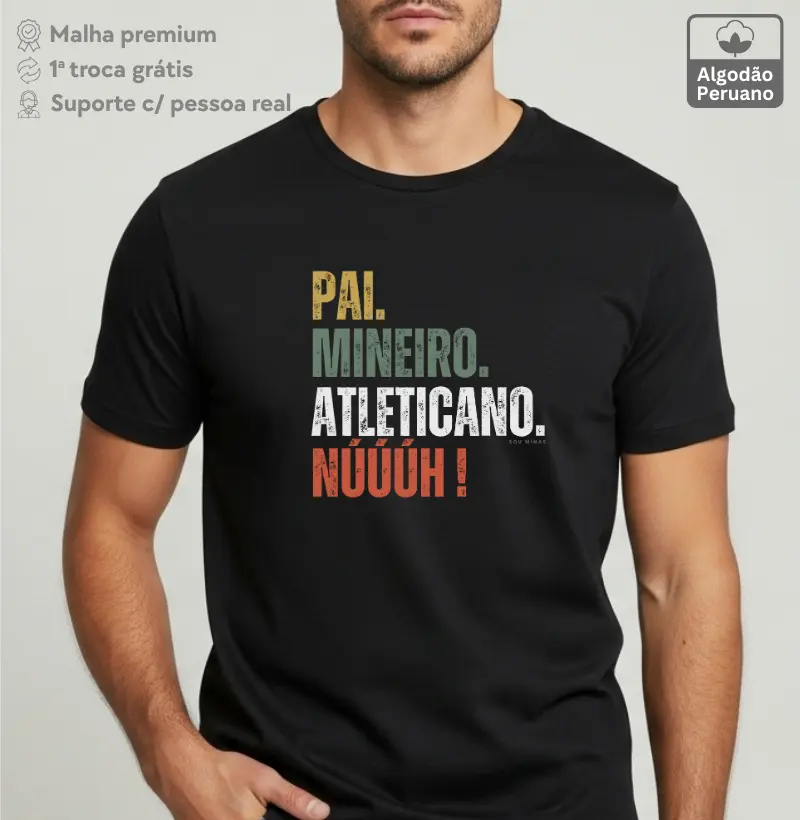 Pai. Mineiro. Atleticano. Núùùh! - 100% Algodão Peruano