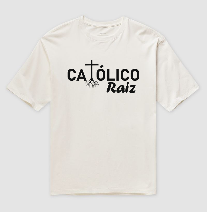 Camiseta Oversized Católico Raíz