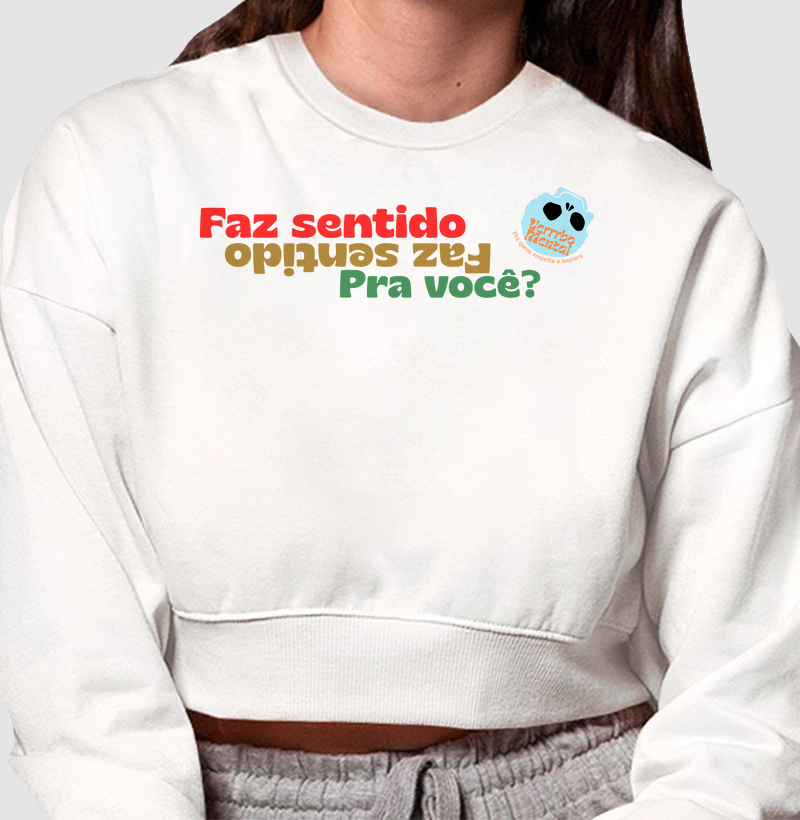 Cropped moletom Faz sentido pra você?