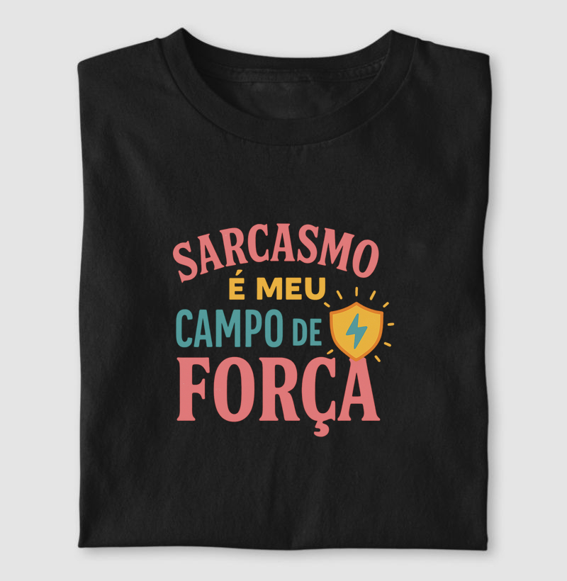 Sarcasmo é meu campo de força