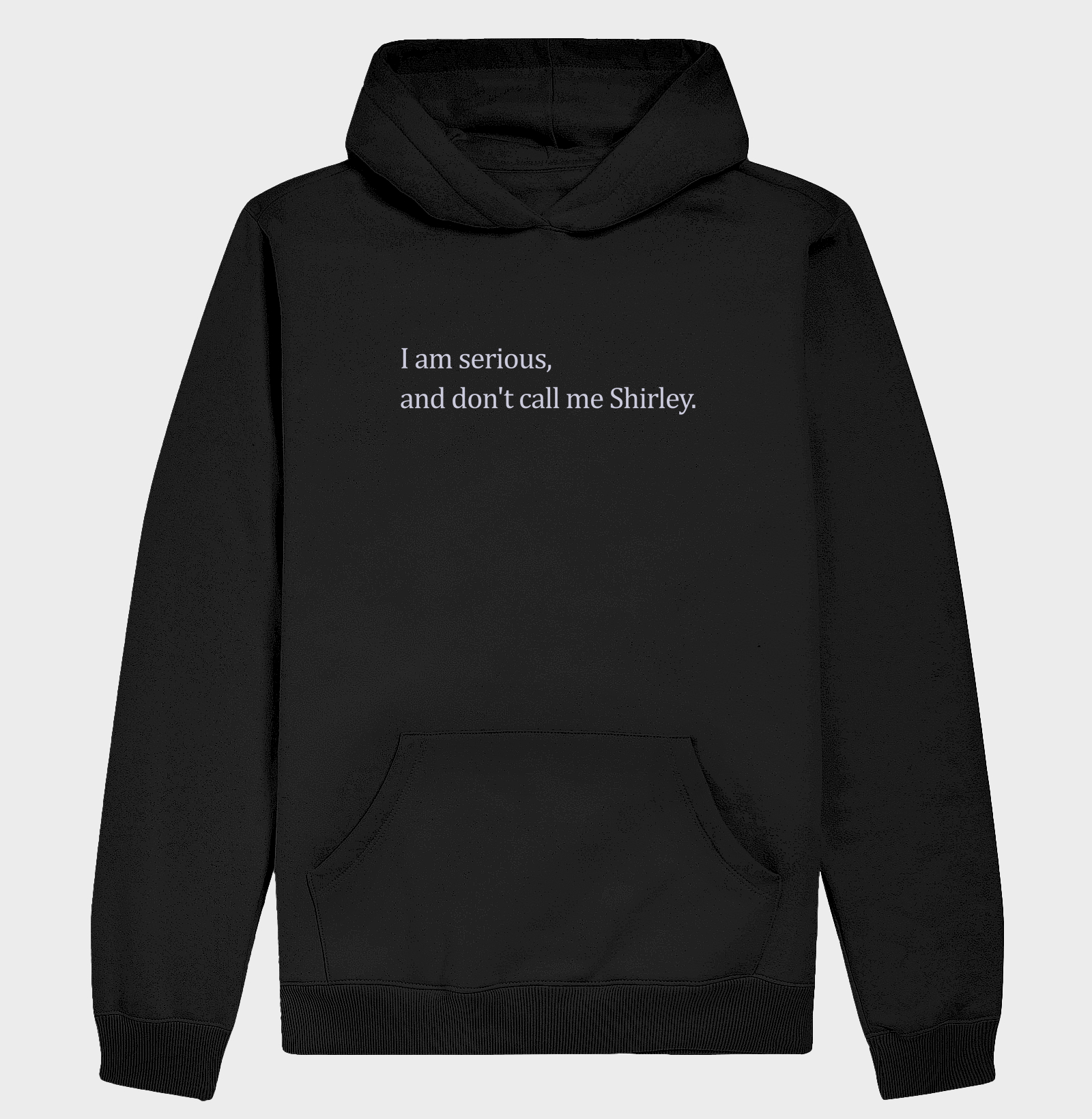 I am serious, and don't call me Shirley