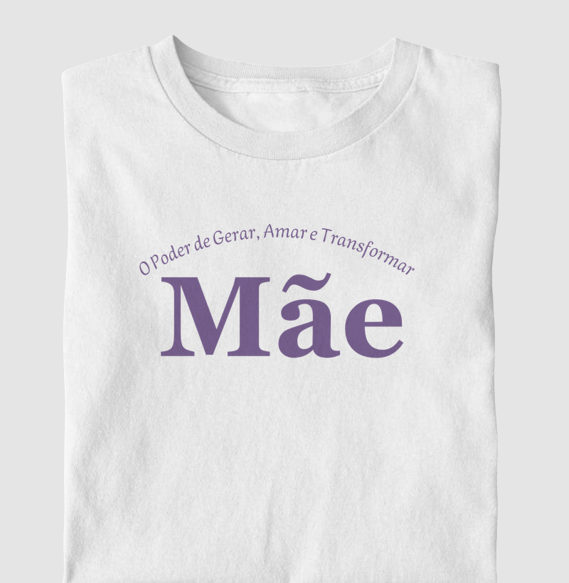 mãe tem o poder de gerar, amar e transformar