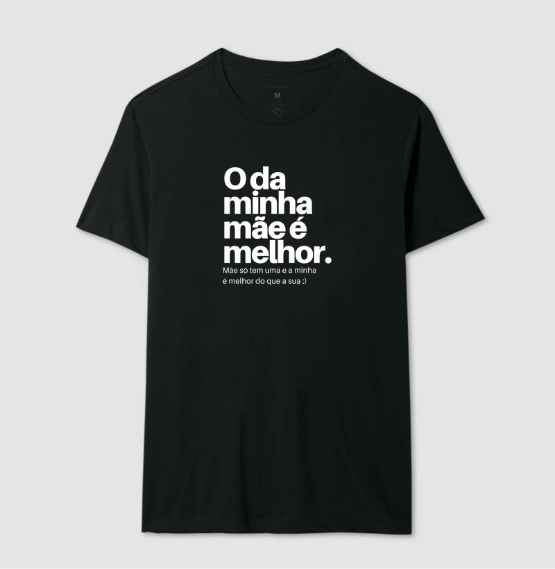 O da minha mãe é melhor!