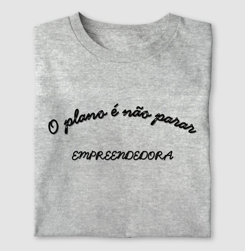Camisa O Plano é não Parar