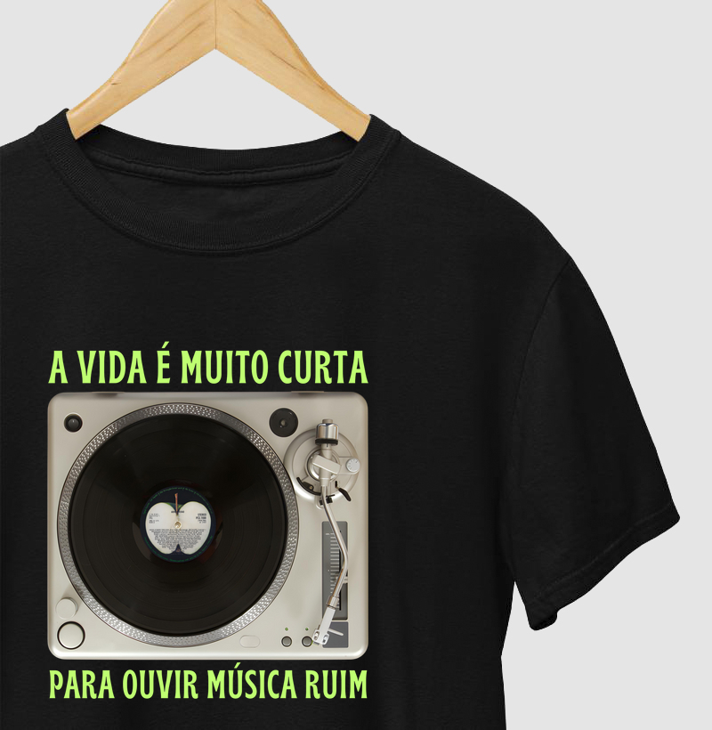 A VIDA É MUITO CURTA PARA OUVIR MÚSICA RUIM