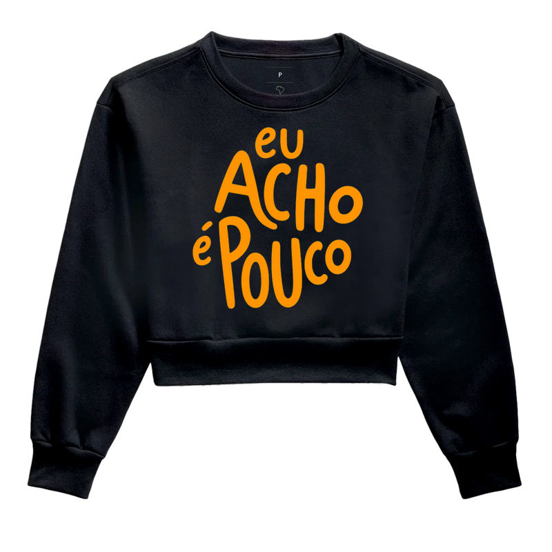 Cropped Eu Acho é Pouco