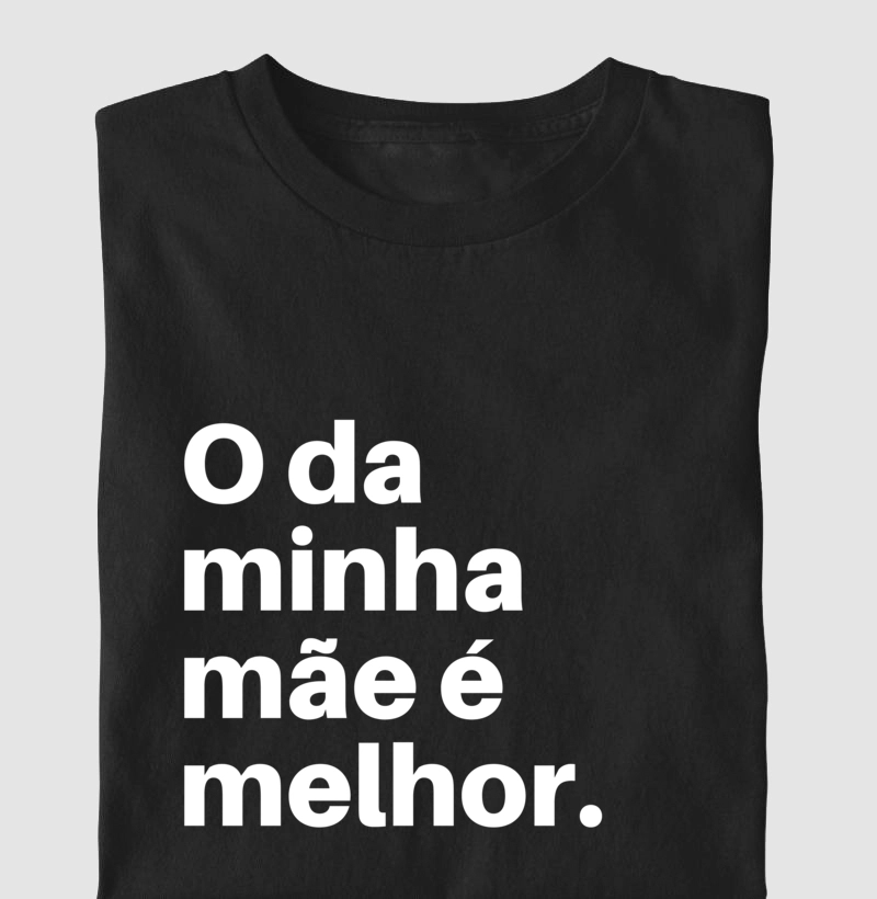 FRASES MÃE - "O da minha mãe é melhor"