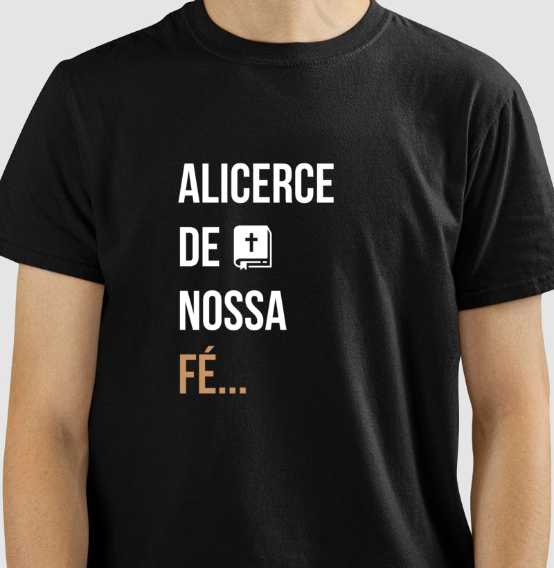 CAMISETA - ALICERCE DE NOSSA FÉ...