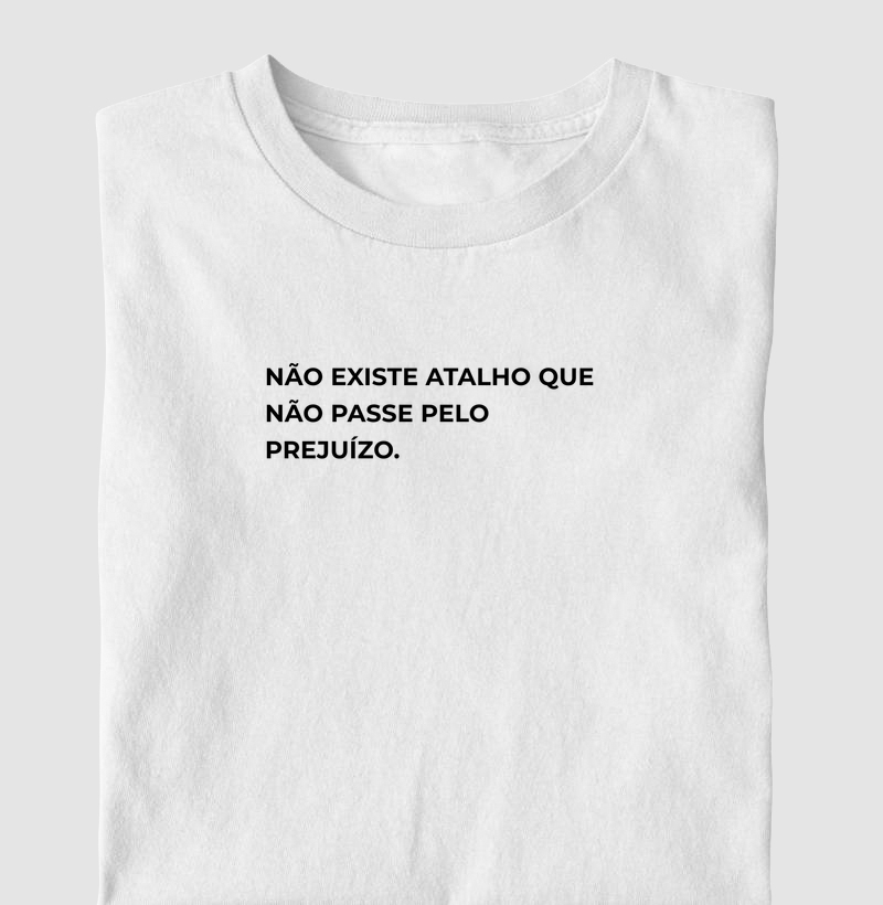 Não existe atalho sem prejuízo. 