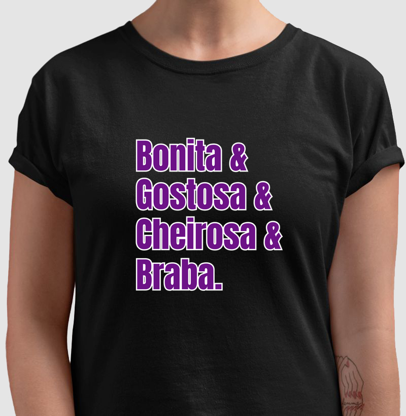 Bonita & Cheirosa & Gostosa & Braba