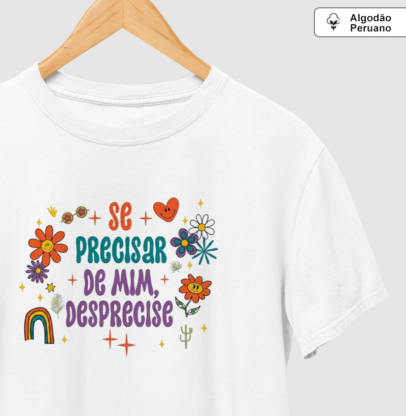 Camiseta Algodão Peruano - Se precisar de mim desprecisse