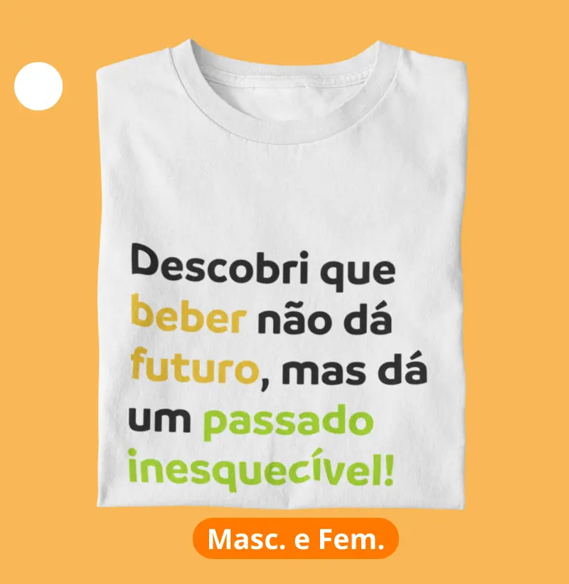 Beber não da futuro