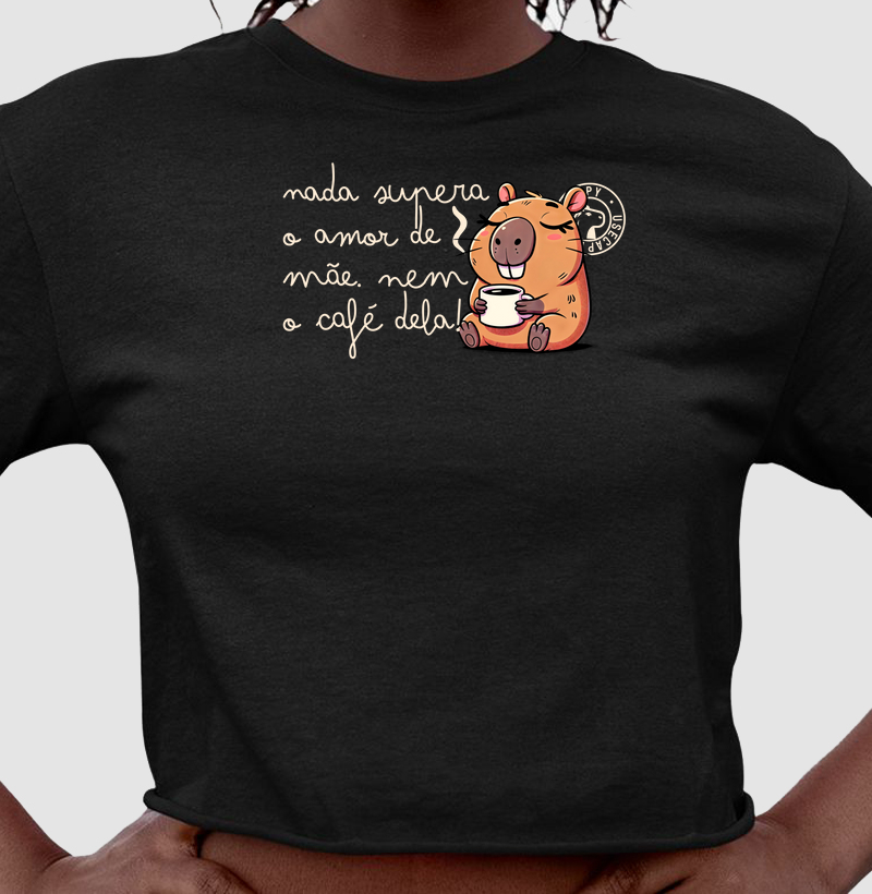 Nada supera o amor de mãe, nem café