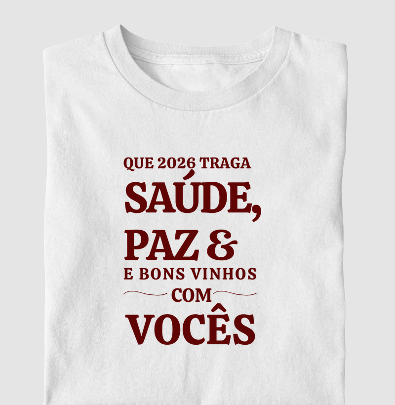 Camiseta Saúde, Paz & Bons Vinhos