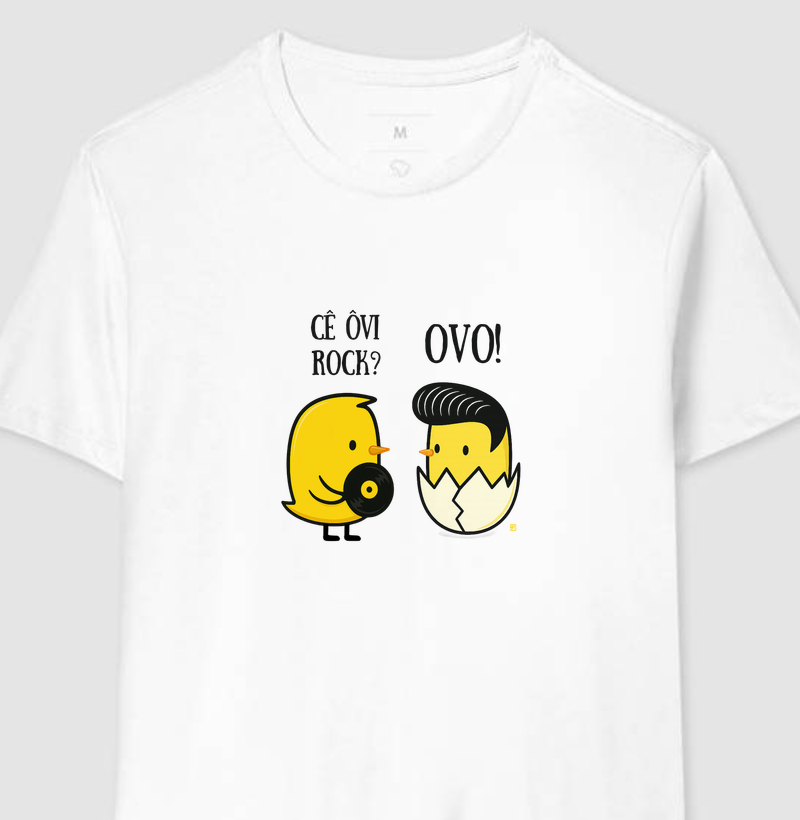 Camiseta Cê ôvi rock? Ovo! 