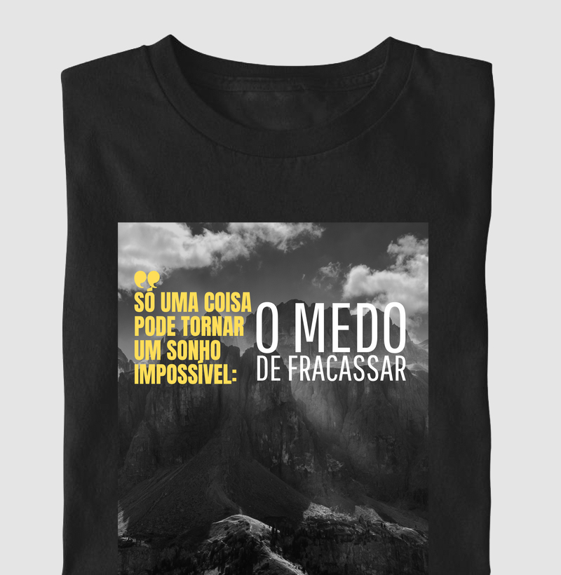 Camiseta "Só uma coisa pode transformar um sonho impossível"