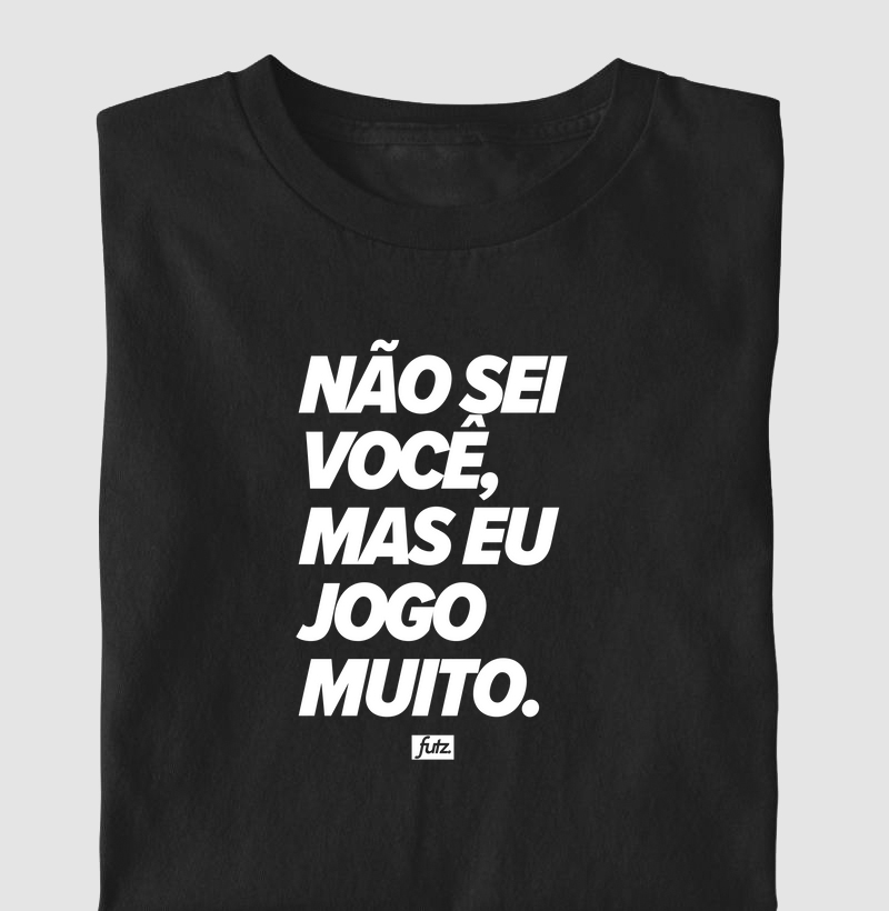 Não Sei Você Mas Eu Jogo Muito
