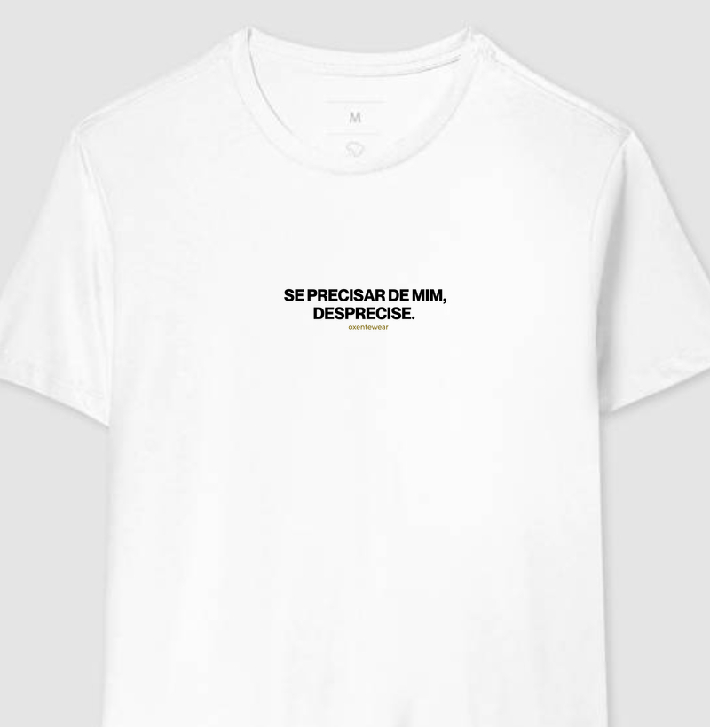 Camiseta " Se precisar de mim, desprecise"