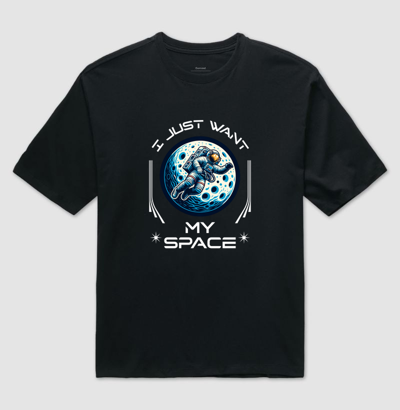 I Just Want My Space - Camiseta Oversized