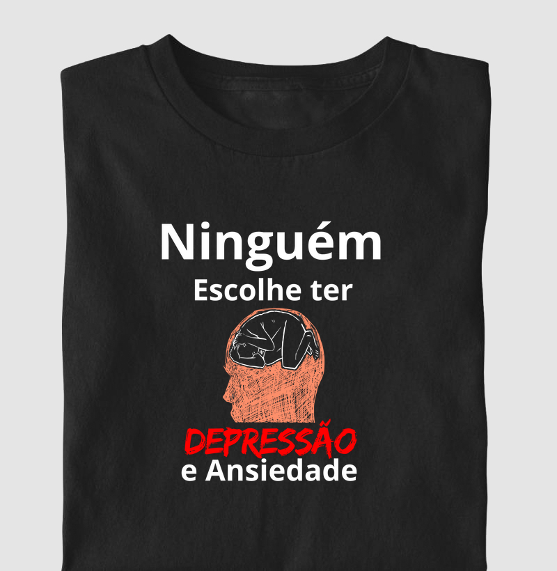 NINGUÉM ESCOLHE TER DEPRESSÃO E ANSIEDADE