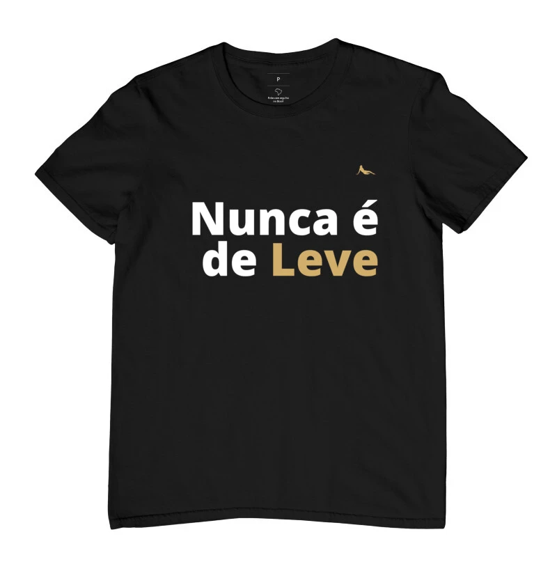 Camiseta Nunca é de Leve