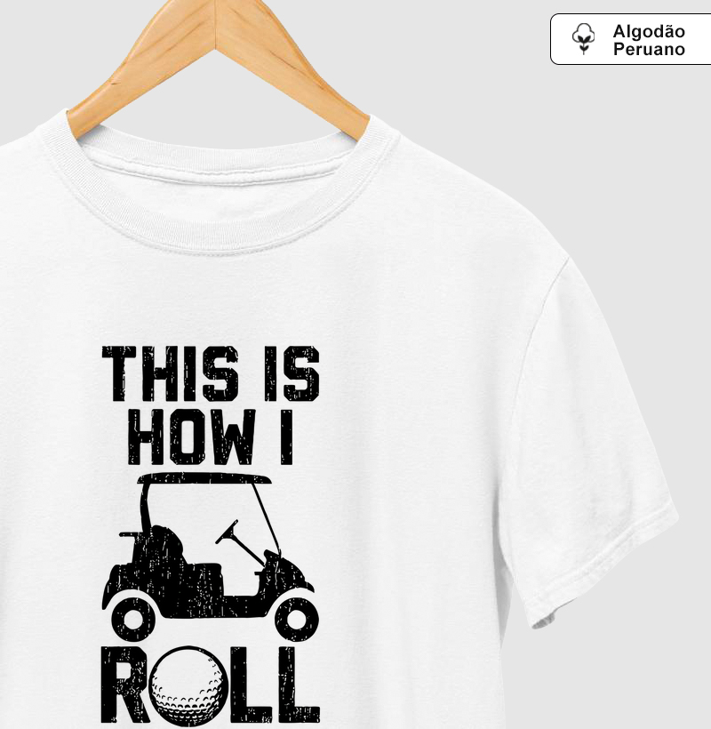 THIS IS HOW I ROLL