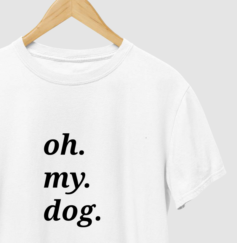 Camiseta "Oh My Dog"