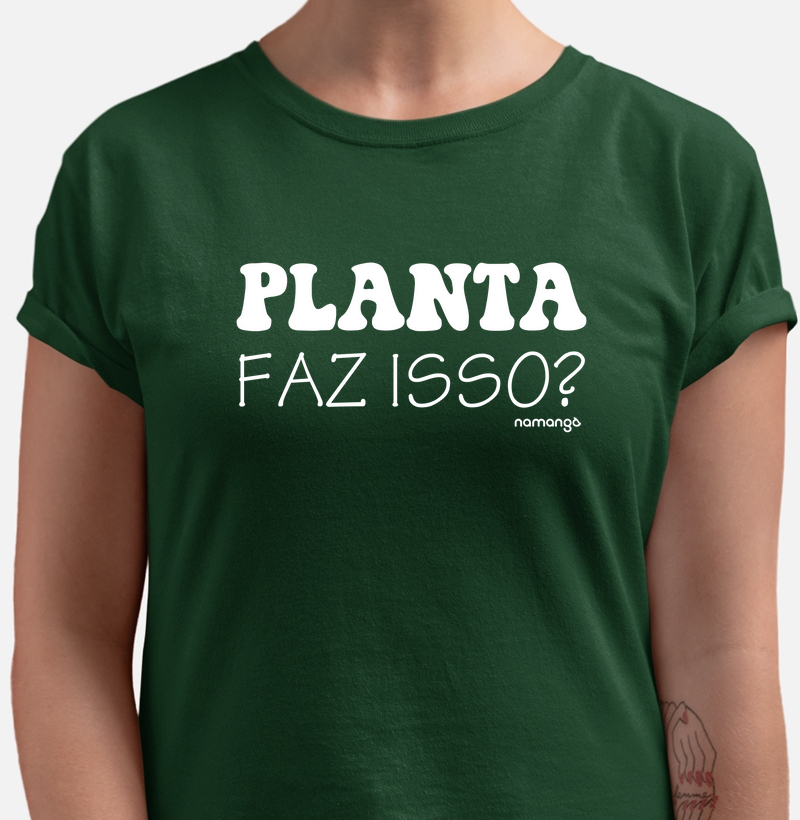 Camiseta Planta Faz Isso? – Para Plantaholics Curiosos - Na Manga