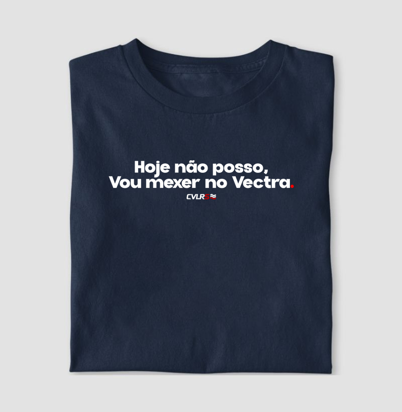 Hoje não posso, vou mexer no Vectra.