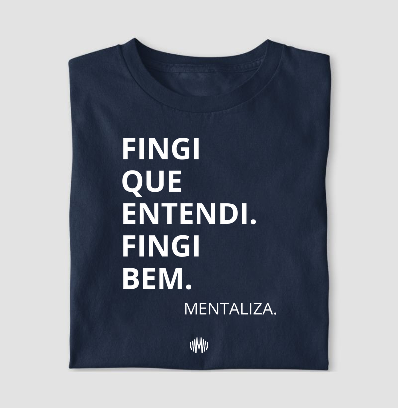 Fingi que entendi. Fingi bem.