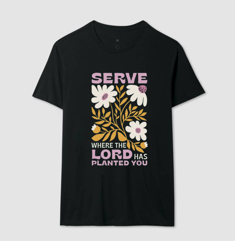Serve where the lord has planted you