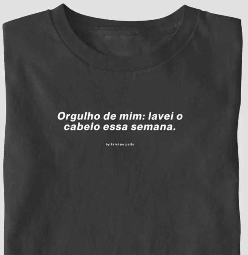 Orgulho de mim: lavei o cabelo essa semana.