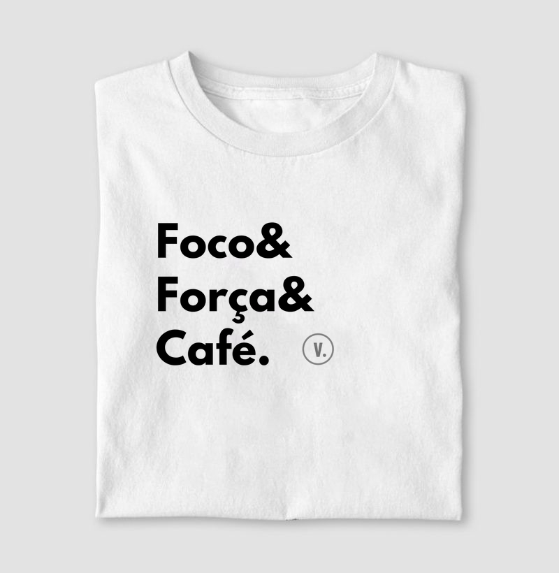 Foco. Força. Café.