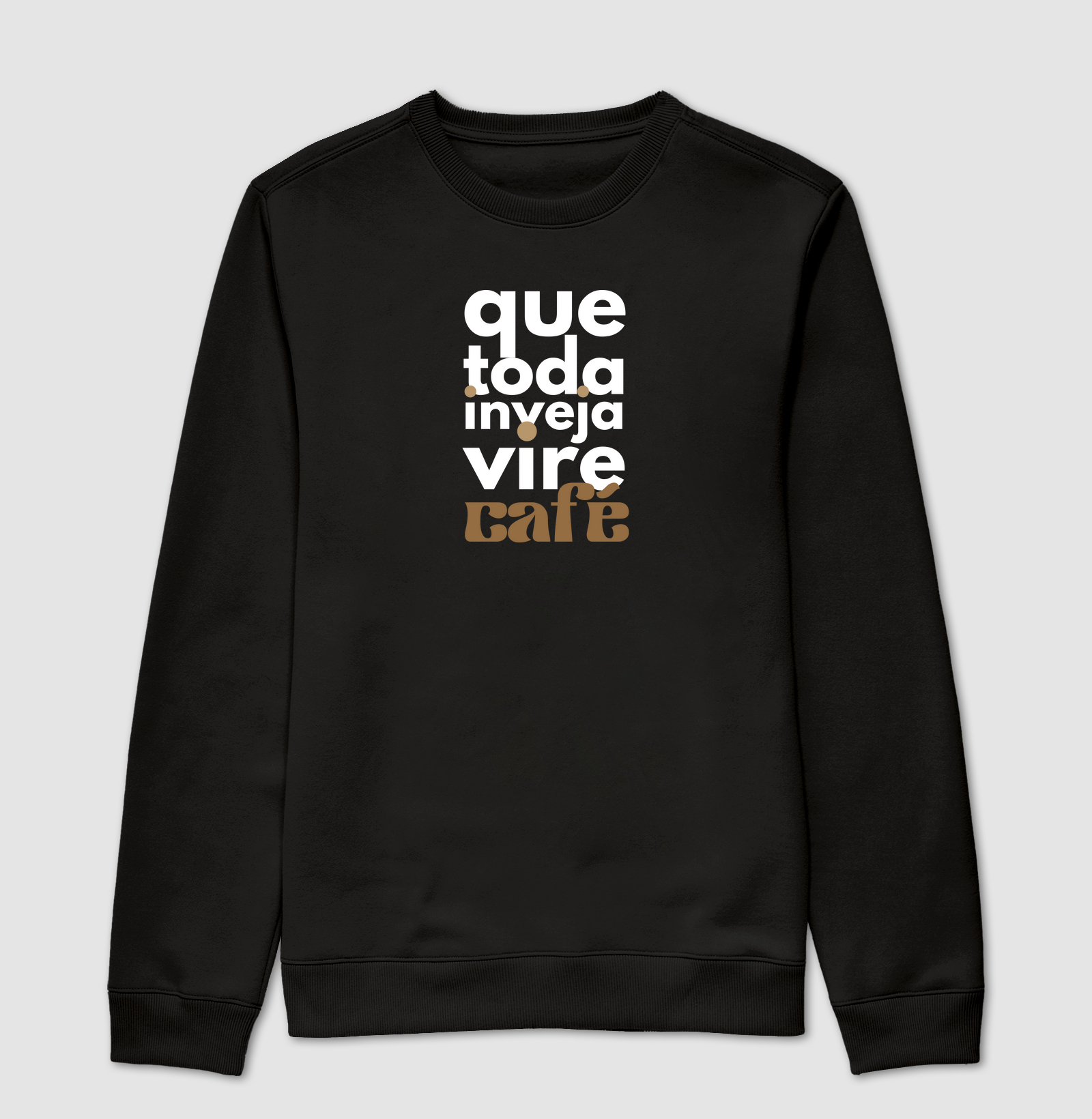 Que toda inveja vire café (M)